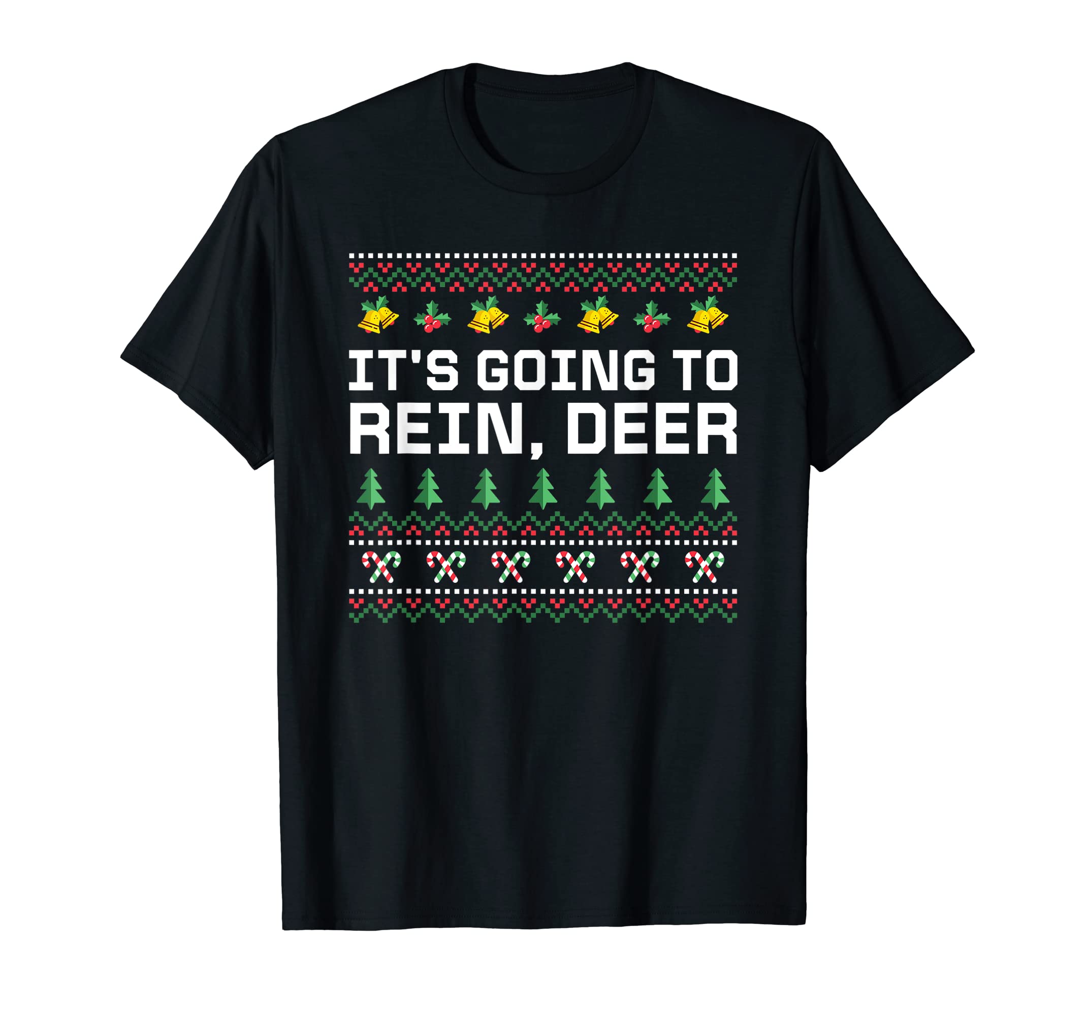 Its Going To Rein Deer Dad Jokes T-Shirt - Graphic Print for Adults - T-Shirt, Sweatshirt, Hoodie