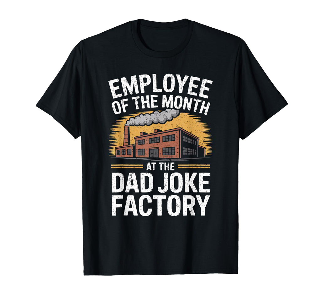 Funny Mens Employee Month Dad Joke T-Shirt - Novelty Apparel for Adults - T-Shirt, Sweatshirt, Hoodie
