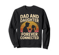 Dad And Daughter Forever Connected Sweatshirt - Trendy Graphic Men Women - T-Shirt, Sweatshirt, Hoodie