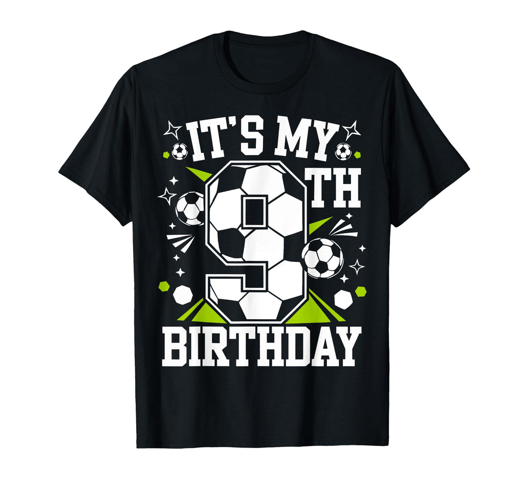 Birthday Tees 9 Soccer Its My 9Th T-Shirt - Casual Everyday Wear Men Women - T-Shirt, Sweatshirt, Hoodie