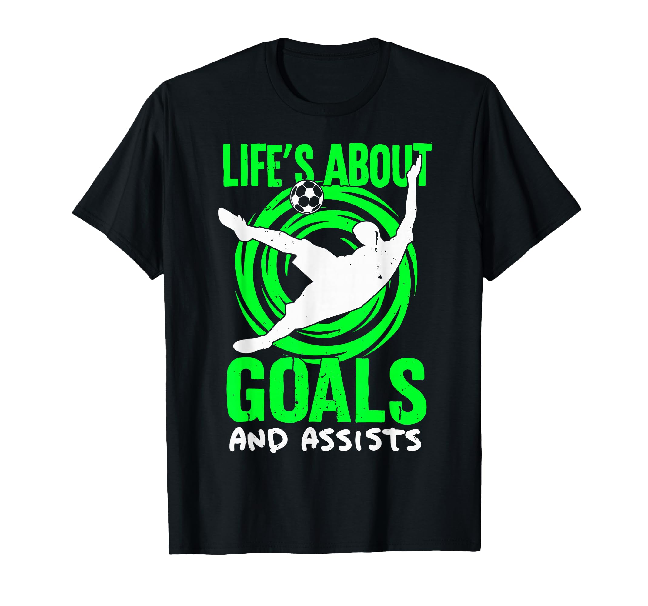 Lifes About Goals And Assists Soccer T-Shirt - Novelty Apparel Unisex - T-Shirt, Sweatshirt, Hoodie