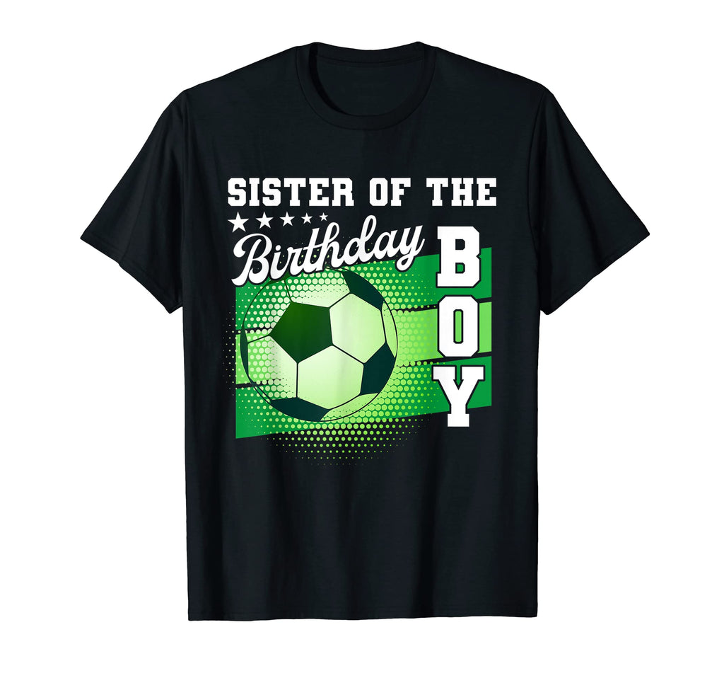 Sister Birthday Soccer Mothers Day T-Shirt - Casual Everyday Wear Unisex - T-Shirt, Sweatshirt, Hoodie