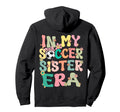 My Soccer Sister Era Groovy Soccer Hoodie - Custom Art Print for Adults - T-Shirt, Sweatshirt, Hoodie