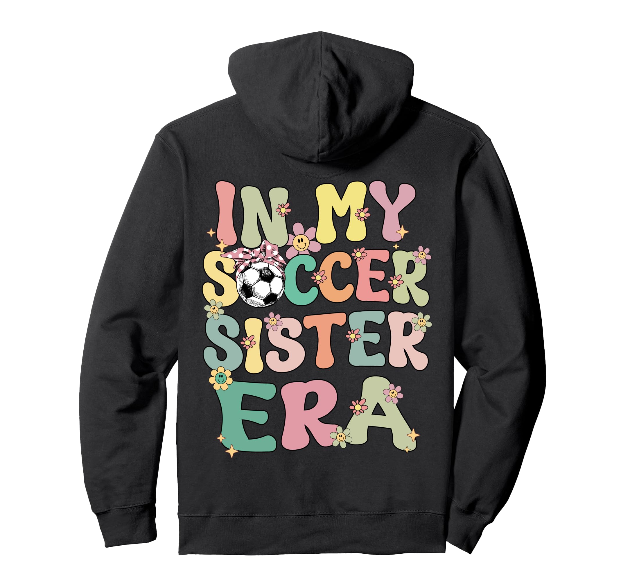 My Soccer Sister Era Groovy Soccer Hoodie - Custom Art Print for Adults - T-Shirt, Sweatshirt, Hoodie
