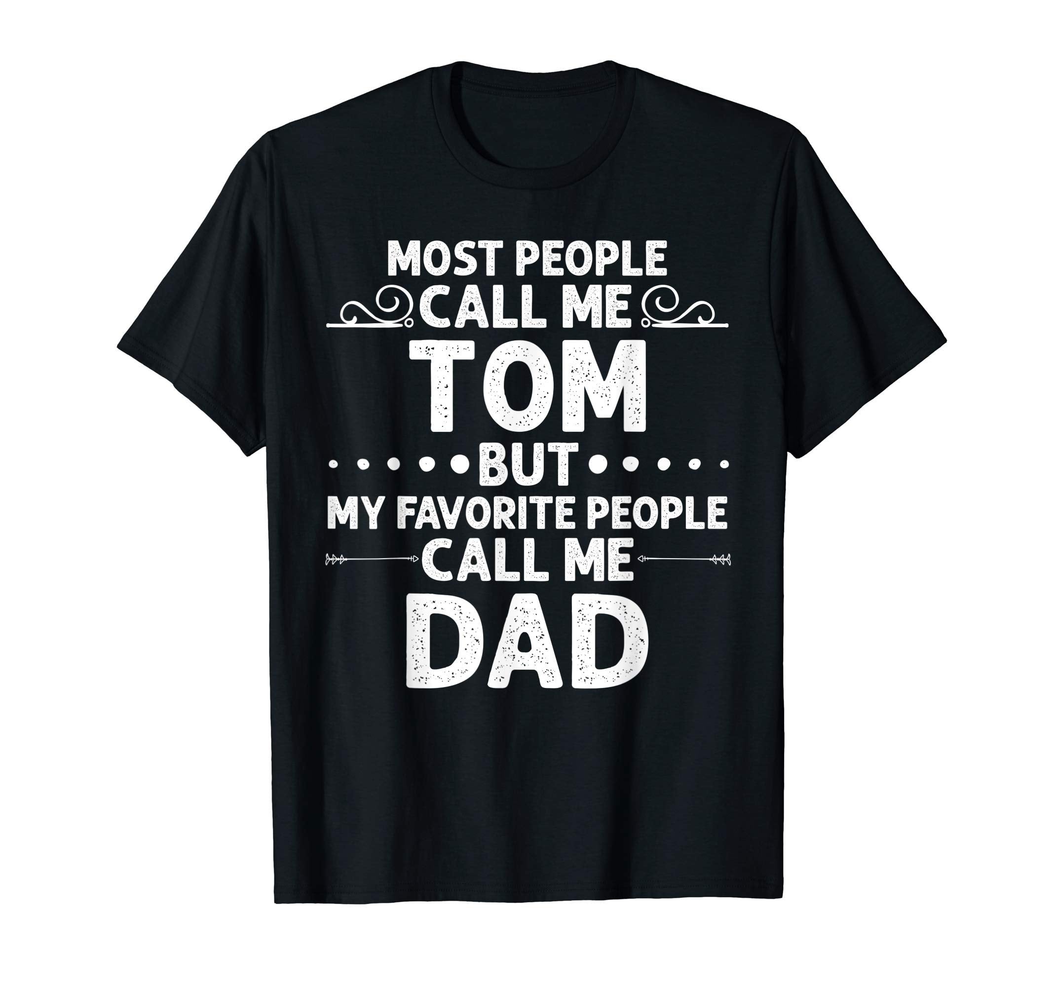 Tom Gift Name Funny Fathers Day T-Shirt - Trendy Graphic Men Women - T-Shirt, Sweatshirt, Hoodie