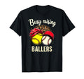 Busy Raising Ballers Softball Baseball T-Shirt - Unique Graphic Men Women - T-Shirt, Sweatshirt, Hoodie