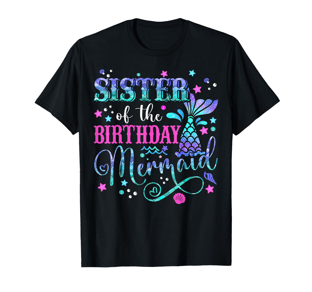 Sister Birthday Mermaid Bday Party Squad T-Shirt - Minimalist Print Unisex - T-Shirt, Sweatshirt, Hoodie