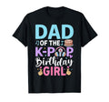 Dad K Pop Birthday T-Shirt - Graphic Print Unisex - T-Shirt, Sweatshirt, Hoodie