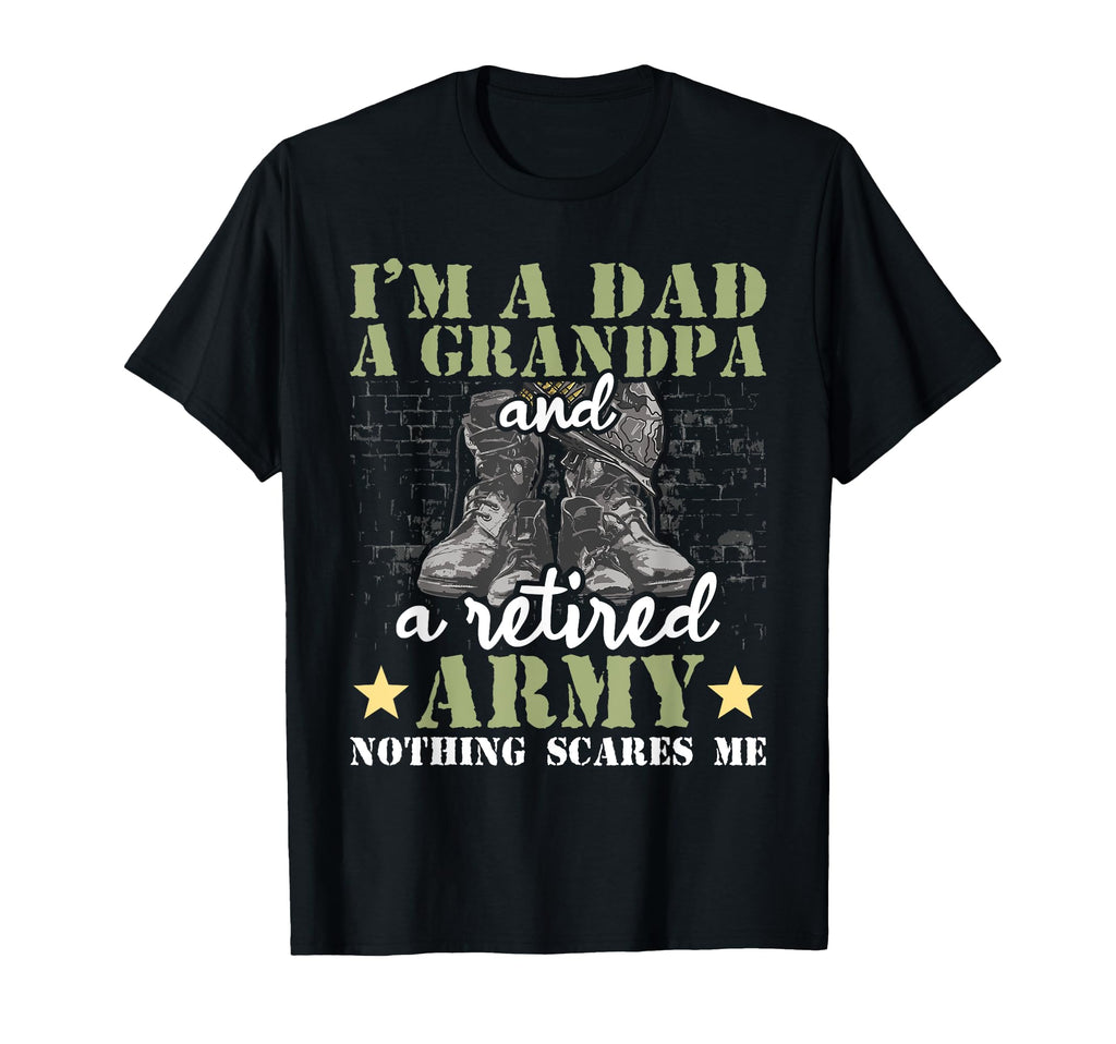 Im Dad Grandpa And Retired Army T-Shirt - Novelty Apparel Men Women - T-Shirt, Sweatshirt, Hoodie