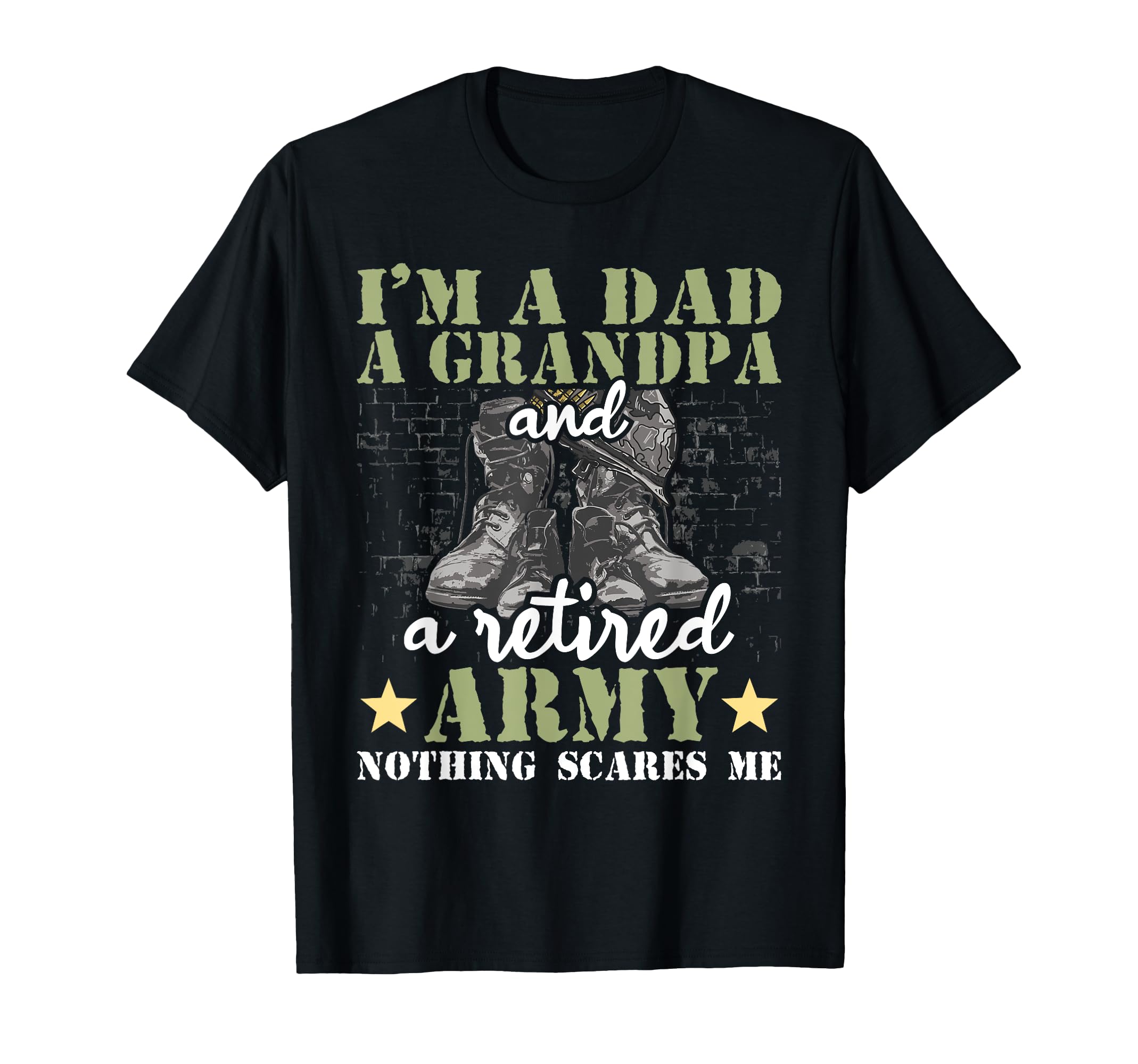 Im Dad Grandpa And Retired Army T-Shirt - Novelty Apparel Men Women - T-Shirt, Sweatshirt, Hoodie