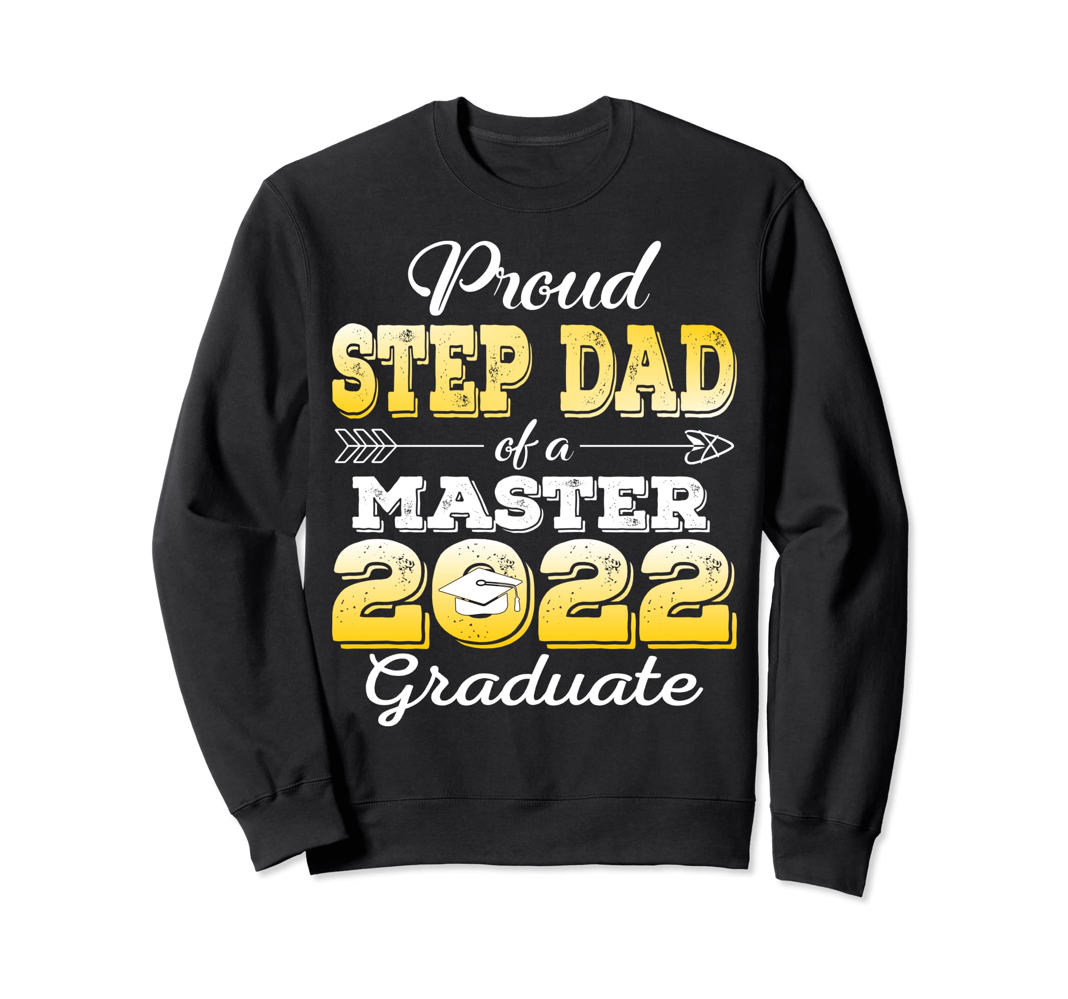 Proud Step Dad 2022 Class Master Sweatshirt - Trendy Graphic Men Women - T-Shirt, Sweatshirt, Hoodie