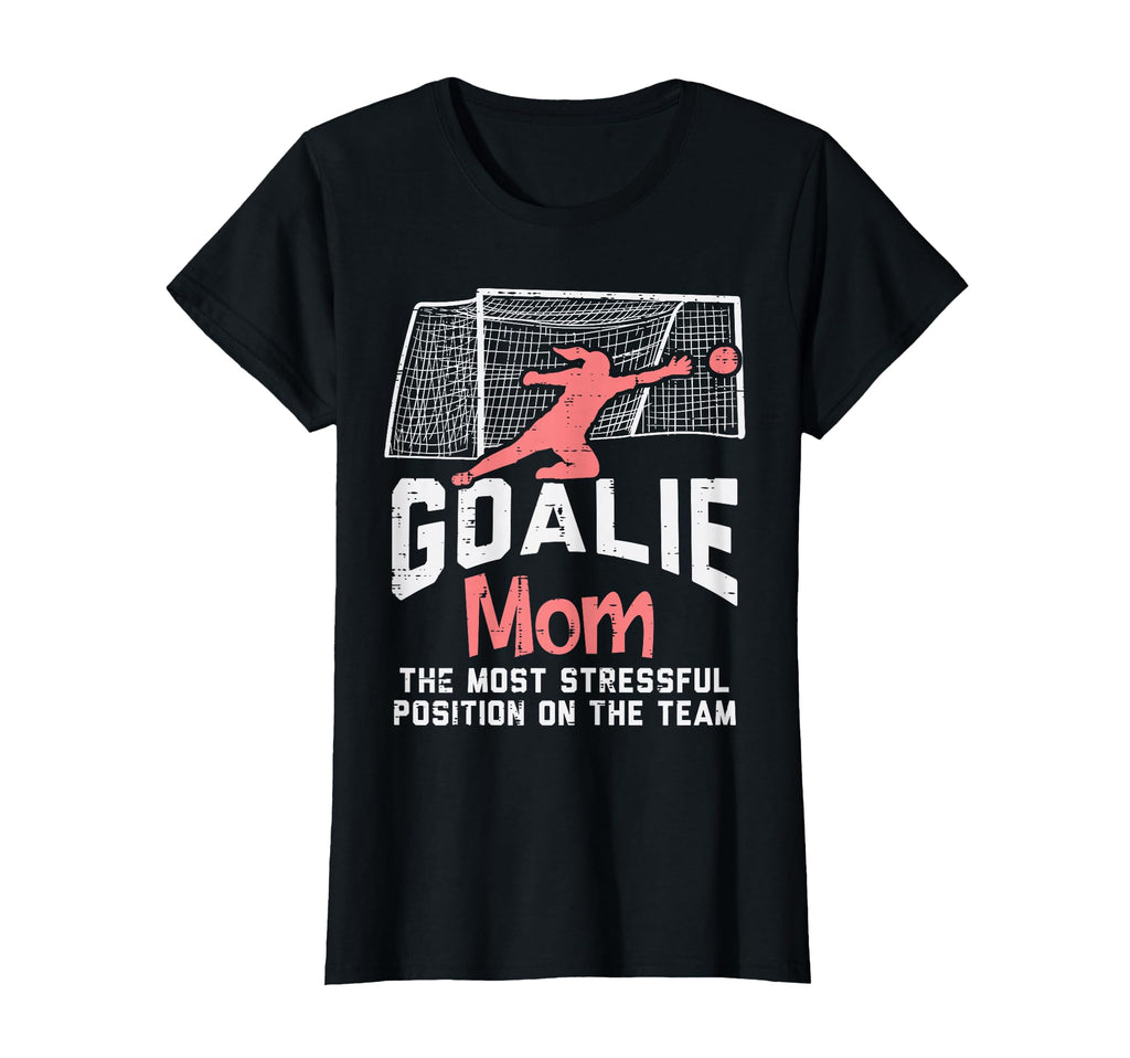 Goalkeeper Mom Stressful Funny Football T-Shirt - Custom Art Print Unisex - T-Shirt, Sweatshirt, Hoodie