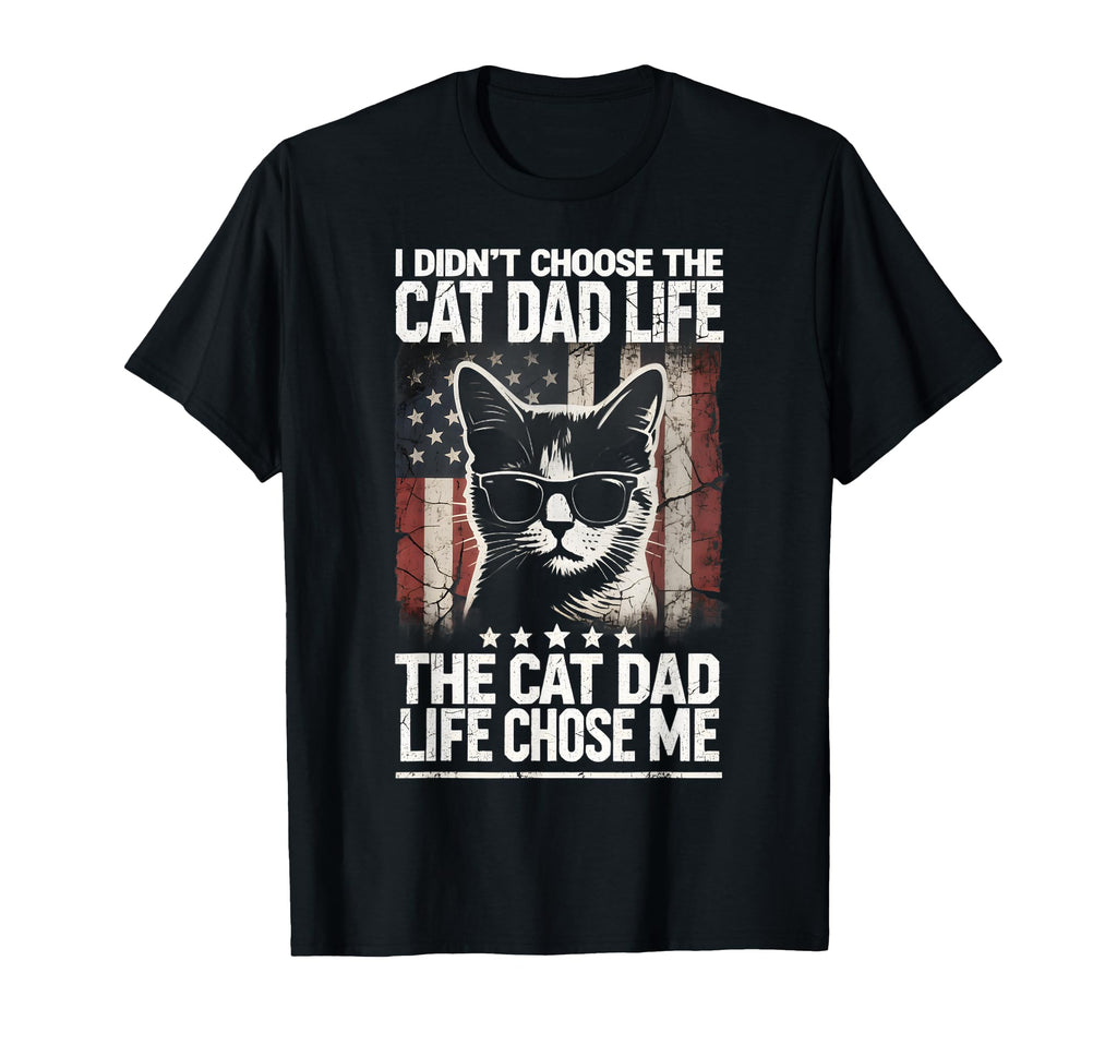 Cat Dad Cat Daddy Life Chose Me T-Shirt - Graphic Print for Adults - T-Shirt, Sweatshirt, Hoodie