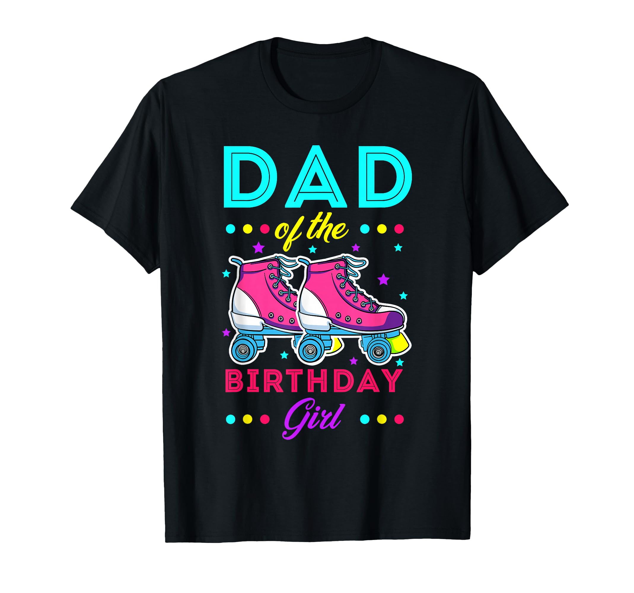 Dad Birthday Roller Skates Bday T-Shirt - Casual Everyday Wear Unisex - T-Shirt, Sweatshirt, Hoodie