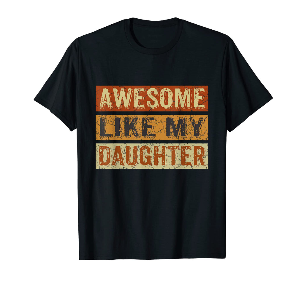 Awesome Like My Daughter Funny Fathers T-Shirt - Custom Art Print Unisex - T-Shirt, Sweatshirt, Hoodie