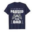 I Paused To Be Dad Video Gamer Father T-Shirt - Minimalist Print Unisex - T-Shirt, Sweatshirt, Hoodie