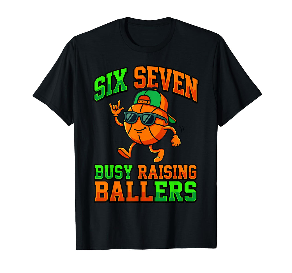 Busy Raising Ballers Six Seven T-Shirt - Graphic Print Men Women - T-Shirt, Sweatshirt, Hoodie