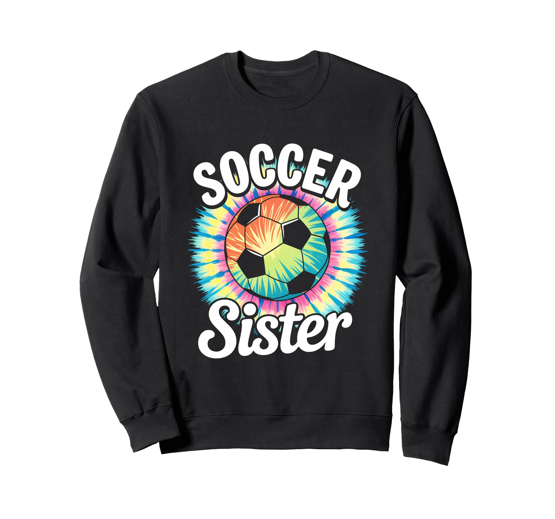 Soccer Sister Tie Dye Sweatshirt - Unique Graphic Men Women - T-Shirt, Sweatshirt, Hoodie