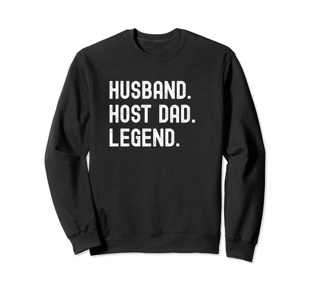 Host Dad Husband Legend Sweatshirt - Trendy Graphic for Adults - T-Shirt, Sweatshirt, Hoodie