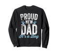 Proud New Dad Its Gifts Father To Sweatshirt - Streetwear Style for Adults - T-Shirt, Sweatshirt, Hoodie