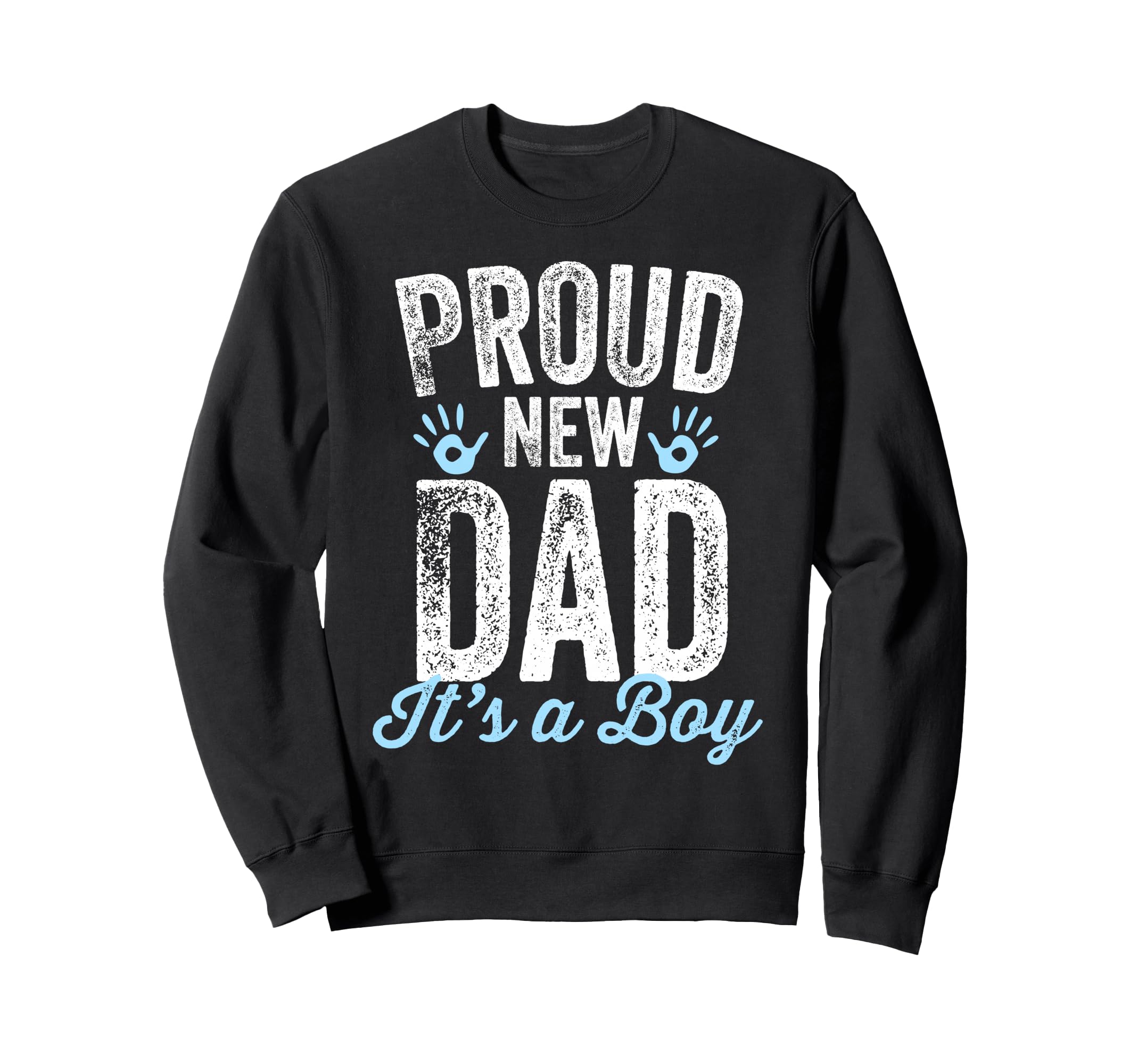Proud New Dad Its Gifts Father To Sweatshirt - Streetwear Style for Adults - T-Shirt, Sweatshirt, Hoodie