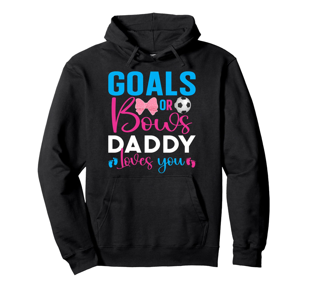 Goals Or Bows Daddy Loves You Gender Reveal Hoodie - Unique Graphic Unisex - T-Shirt, Sweatshirt, Hoodie