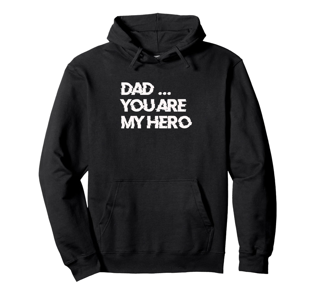 Dad You Are My Hero Hoodie - Unique Graphic for Adults - T-Shirt, Sweatshirt, Hoodie