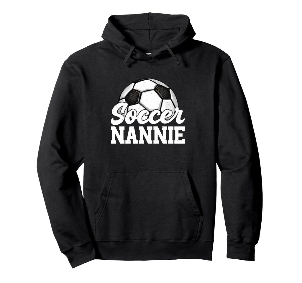 Soccer Nannie Gifts Mothers Day Soccer Hoodie - Unique Graphic Men Women - T-Shirt, Sweatshirt, Hoodie