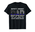 Deputy Sheriff Dad Much Cooler Fathers T-Shirt - Fun Novelty Design Unisex - T-Shirt, Sweatshirt, Hoodie