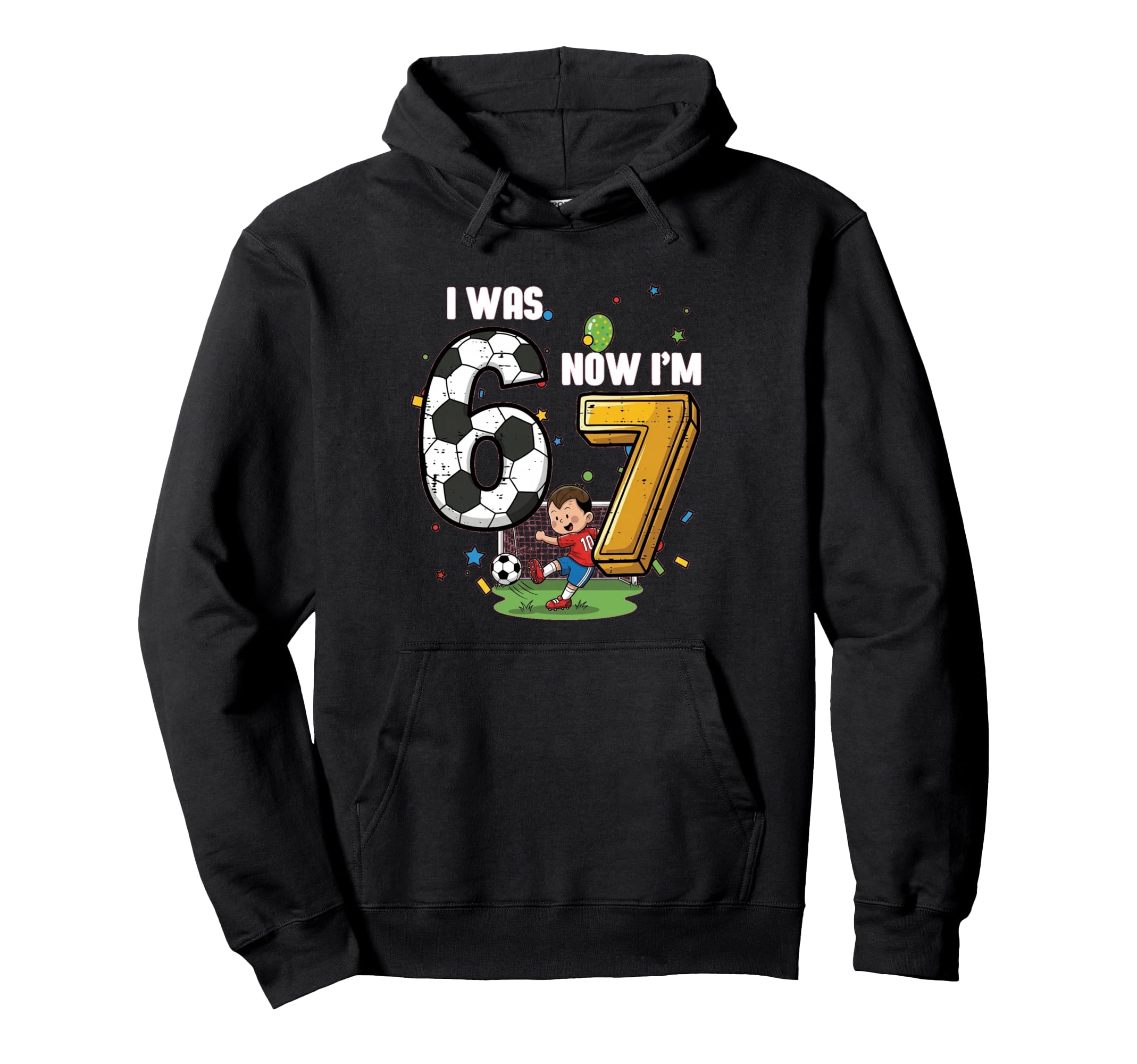 I Was 6 Now Im 7 Soccer Player 7Th Hoodie - Unique Graphic for Adults - T-Shirt, Sweatshirt, Hoodie