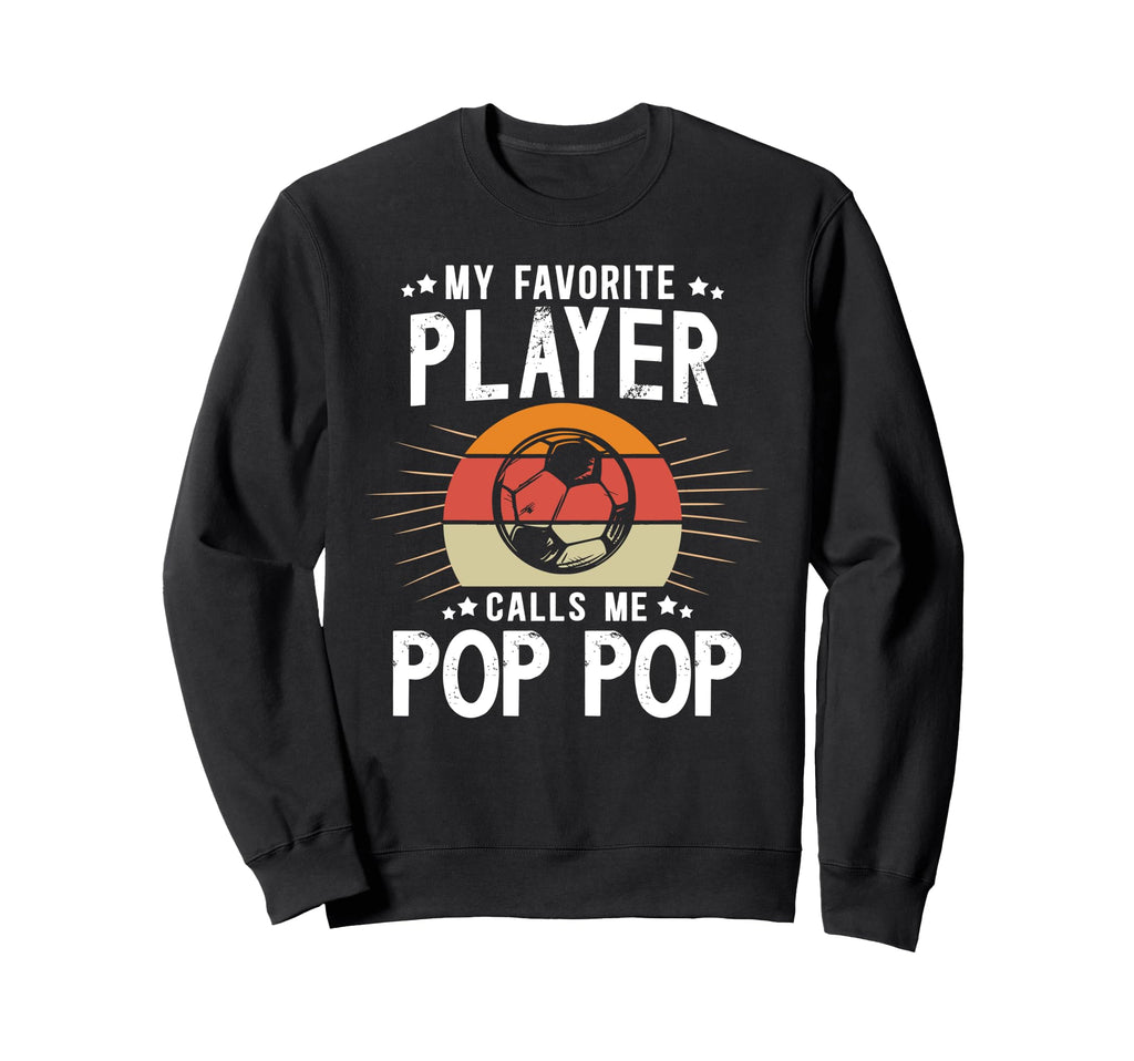 My Favorite Soccer Player Pop Pop Sweatshirt - Minimalist Print for Adults - T-Shirt, Sweatshirt, Hoodie