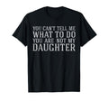 You Cant Tell Me What To Do You Not My T-Shirt - Unique Graphic for Adults - T-Shirt, Sweatshirt, Hoodie