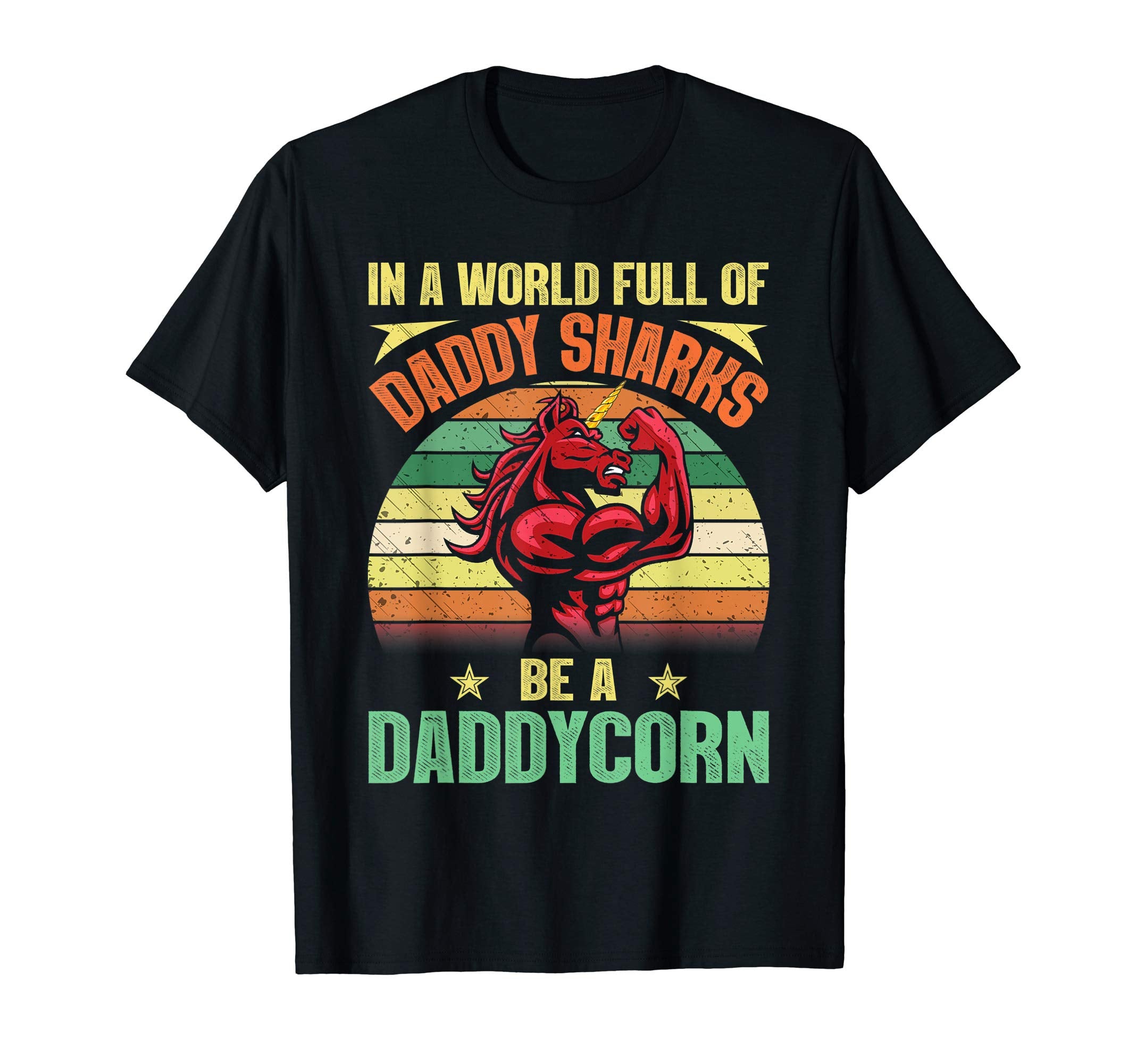 World Full Daddy Sharks Be Daddycorn Father T-Shirt - Graphic Print Unisex - T-Shirt, Sweatshirt, Hoodie