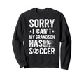 My Grandson Has Soccer Grandpa Sweatshirt - Novelty Apparel Men Women - T-Shirt, Sweatshirt, Hoodie