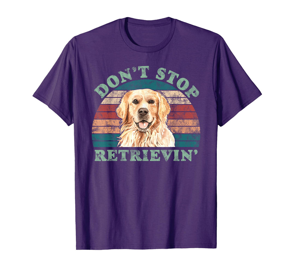 Dont Stop Retrieving Golden Retriever T-Shirt - Novelty Apparel for Adults - T-Shirt, Sweatshirt, Hoodie