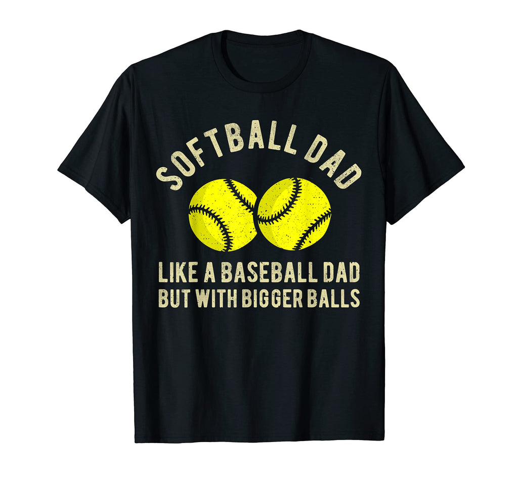 Mens Softball Dad Like Baseball Bigger T-Shirt - Unique Graphic for Adults - T-Shirt, Sweatshirt, Hoodie