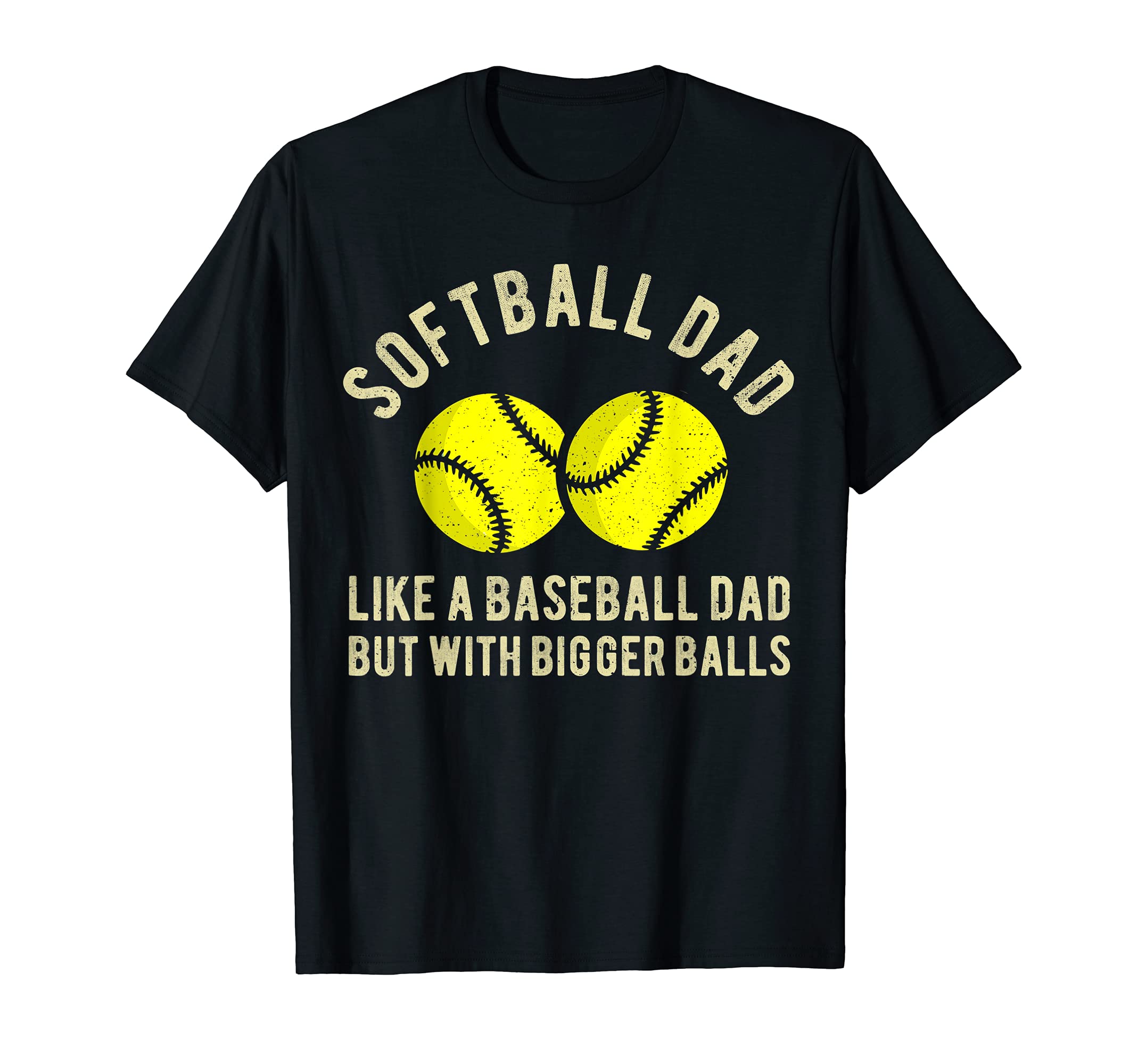 Mens Softball Dad Like Baseball Bigger T-Shirt - Unique Graphic for Adults - T-Shirt, Sweatshirt, Hoodie