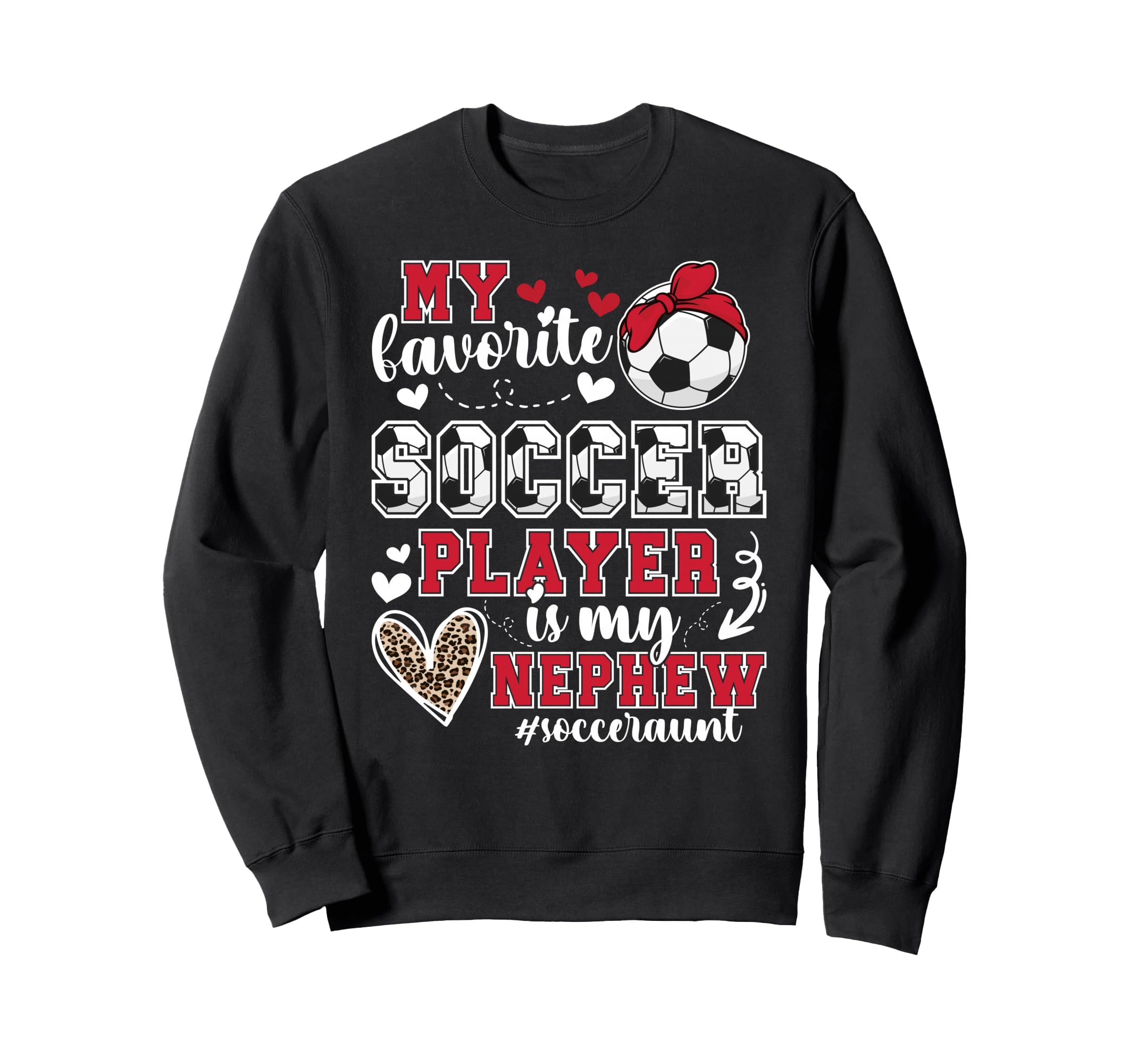 My Nephew Soccer Aunt Soccer Sweatshirt - Streetwear Style for Adults - T-Shirt, Sweatshirt, Hoodie