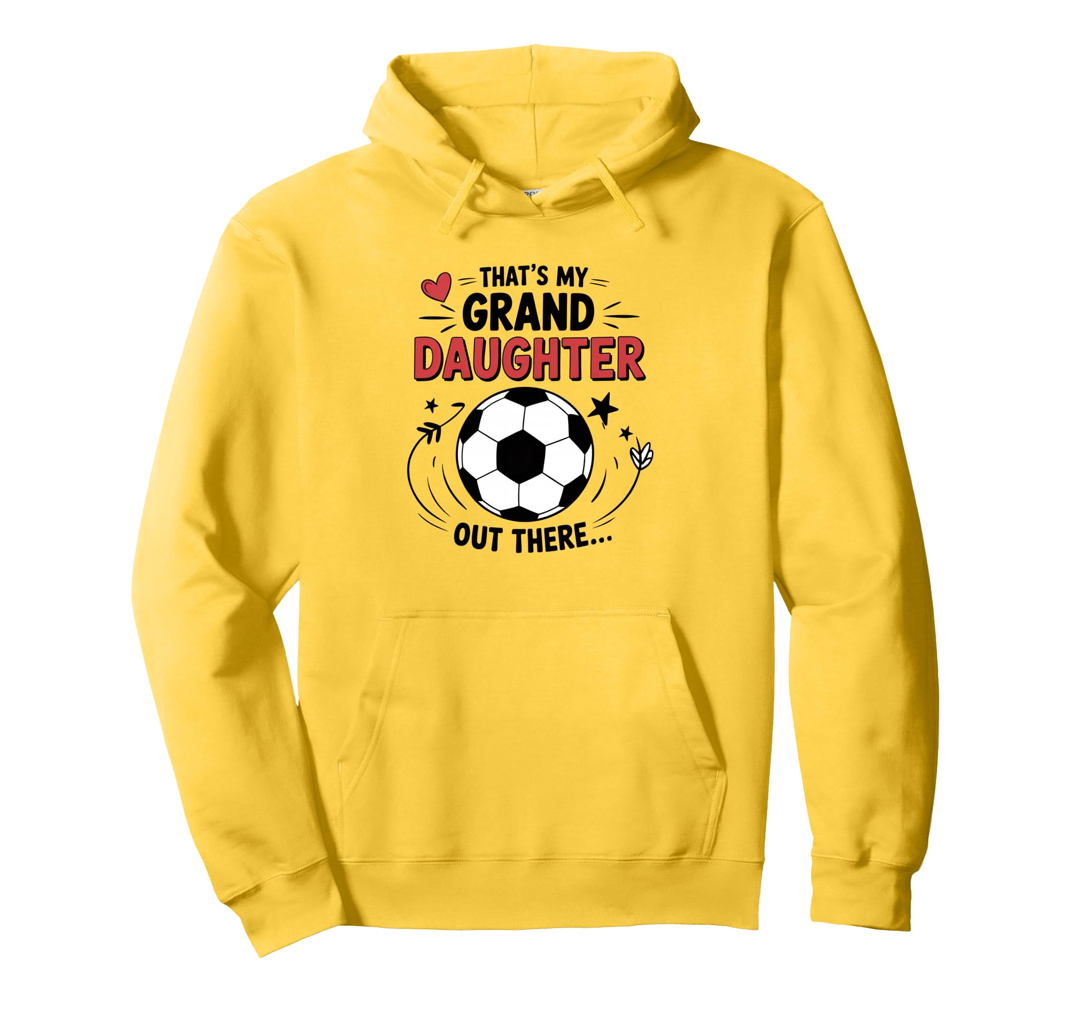 Thats My Granddaughter Out There Soccer Hoodie - Novelty Apparel Unisex - T-Shirt, Sweatshirt, Hoodie