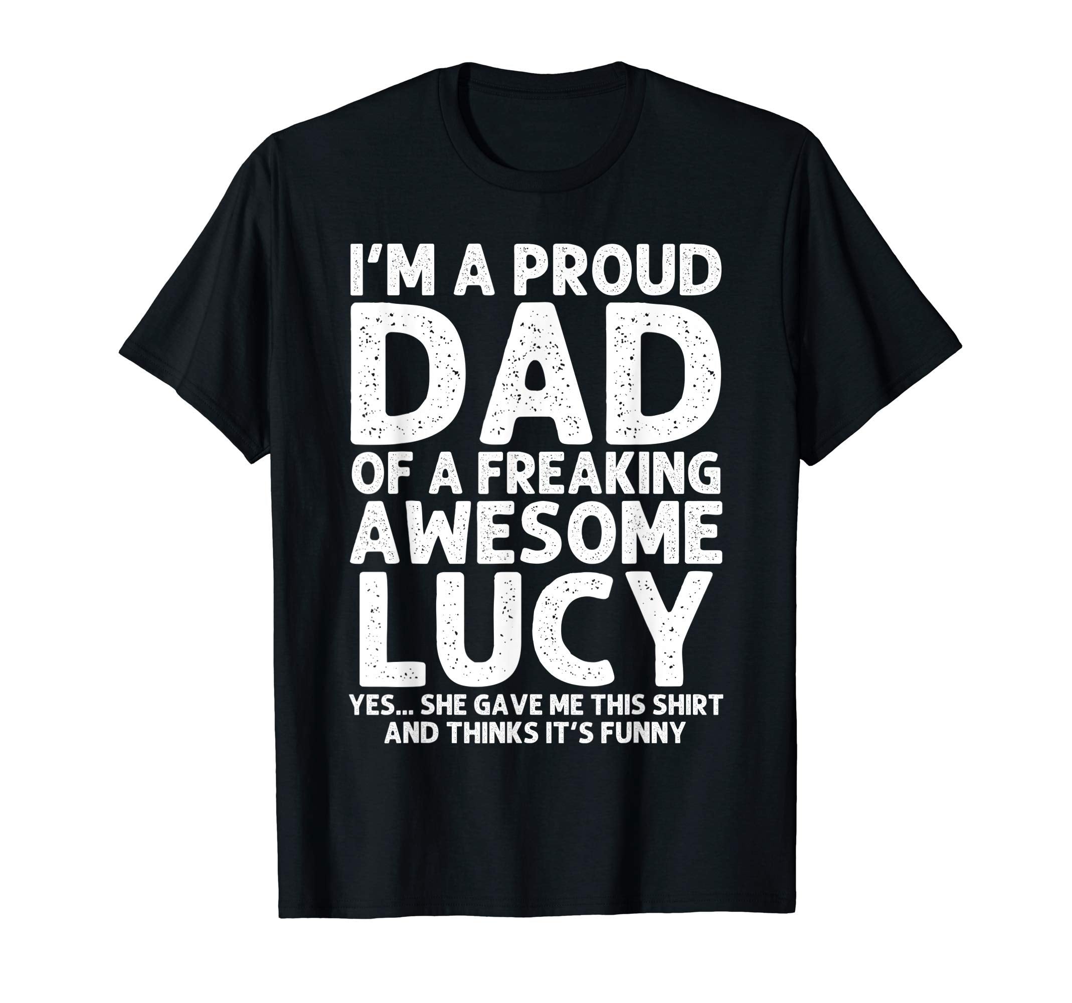 Dad Lucy Gift Fathers Day Funny T-Shirt - Unique Graphic Men Women - T-Shirt, Sweatshirt, Hoodie