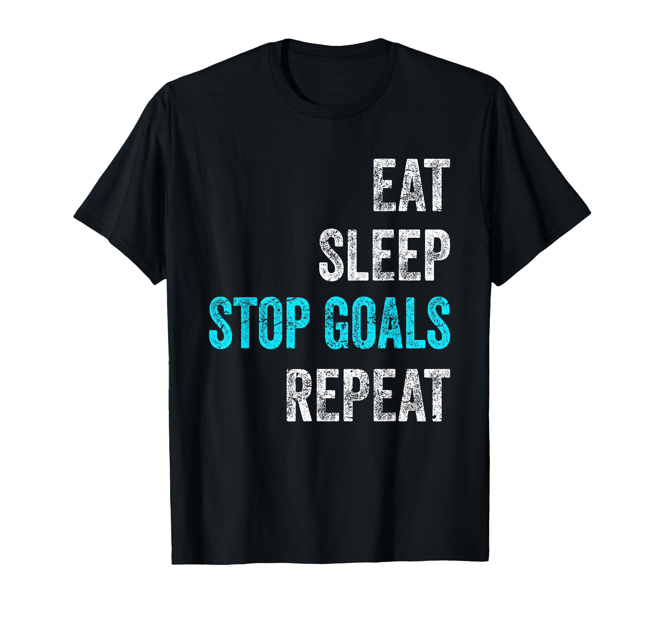 Goalkeeper Outfit Eat Sleep Stop Goals T-Shirt - Graphic Print Men Women - T-Shirt, Sweatshirt, Hoodie