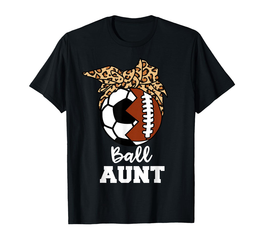 Ball Aunt Funny Soccer Football Aunt T-Shirt - Casual Everyday Wear Unisex - T-Shirt, Sweatshirt, Hoodie