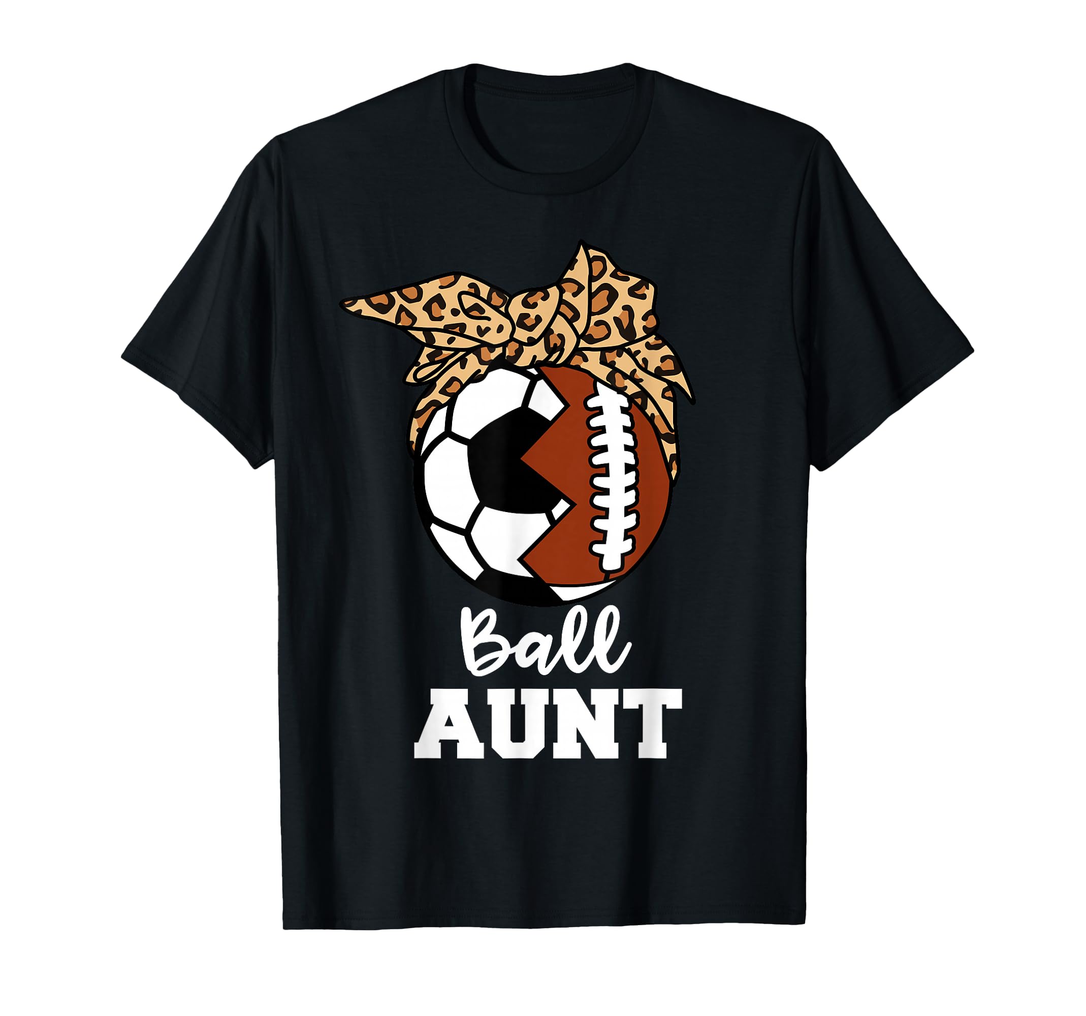 Ball Aunt Funny Soccer Football Aunt T-Shirt - Casual Everyday Wear Unisex - T-Shirt, Sweatshirt, Hoodie