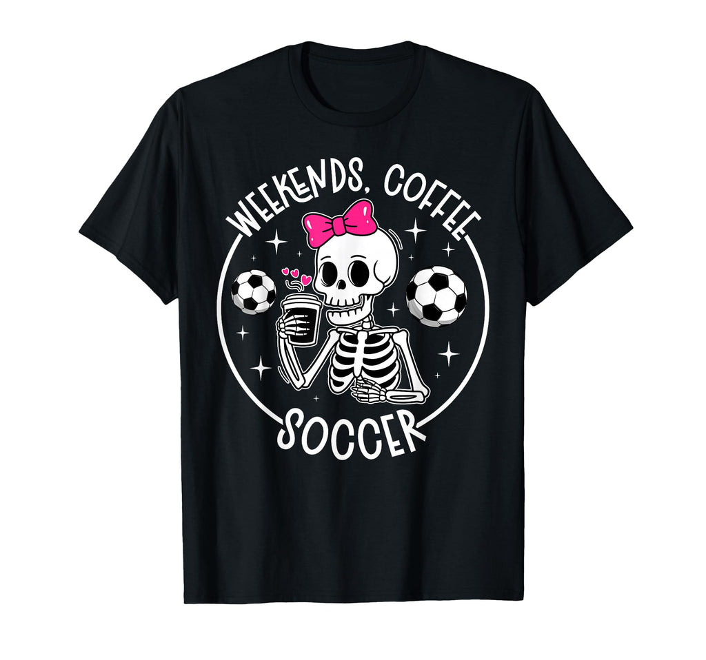 Weekends Coffee Soccer Mom Soccer T-Shirt - Streetwear Style Men Women - T-Shirt, Sweatshirt, Hoodie