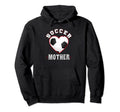 Mother Soccer Gifts Funny Fathers Day Sports Hoodie - Graphic Print Unisex - T-Shirt, Sweatshirt, Hoodie
