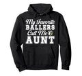 My Favorite Ballers Call Me Aunt Hoodie - Aesthetic Graphic for Adults - T-Shirt, Sweatshirt, Hoodie