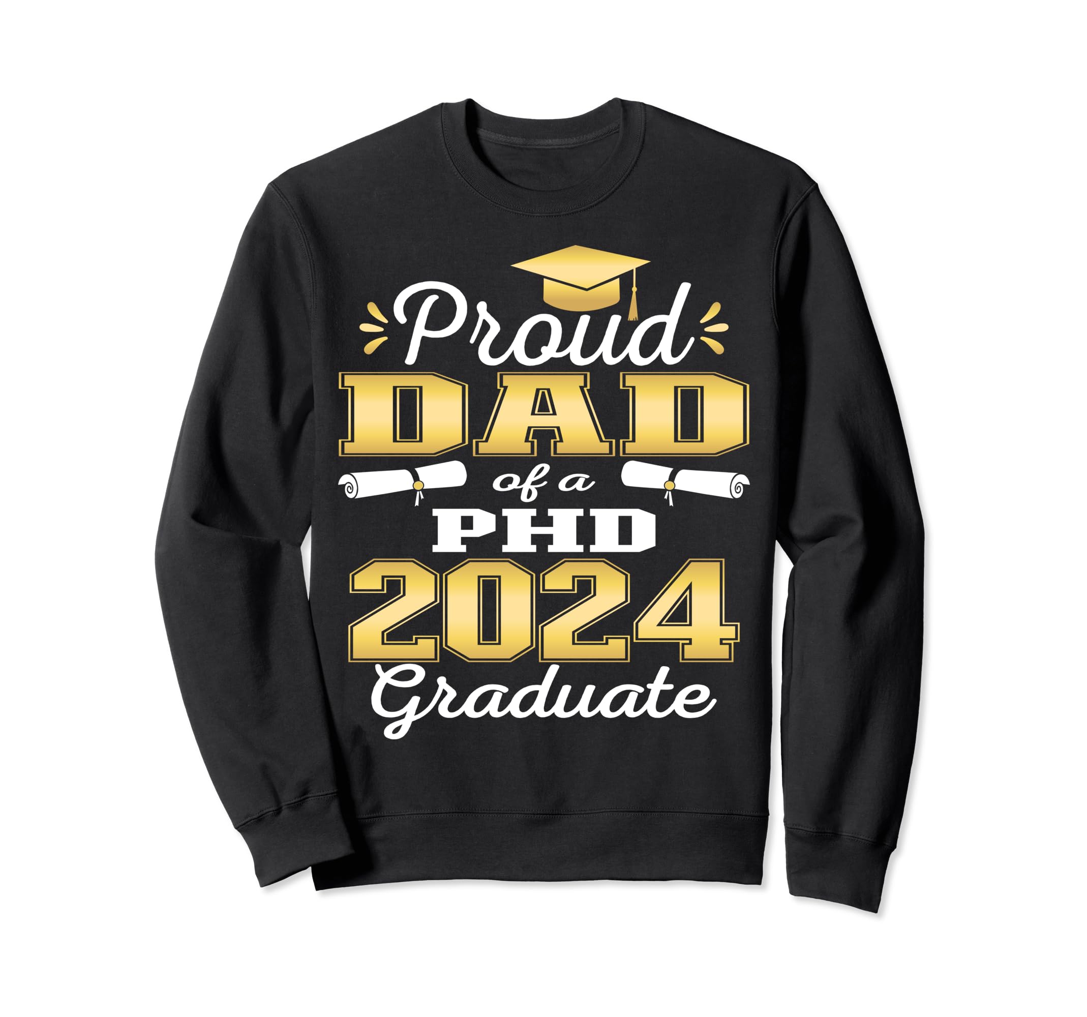 Proud Dad Class 2024 Phd Graduate Sweatshirt - Minimalist Print Unisex - T-Shirt, Sweatshirt, Hoodie