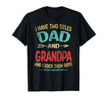 I Have Two Titles Dad And Grandpa T-Shirt - Graphic Print for Adults - T-Shirt, Sweatshirt, Hoodie