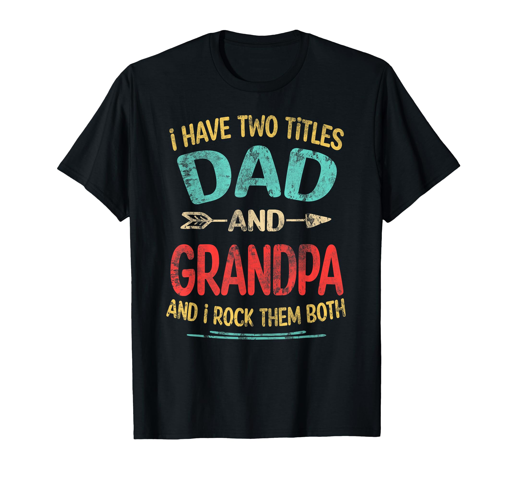 I Have Two Titles Dad And Grandpa T-Shirt - Graphic Print for Adults - T-Shirt, Sweatshirt, Hoodie