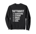 Tattooist Handsome Strong Smart Funny Sweatshirt - Novelty Apparel Unisex - T-Shirt, Sweatshirt, Hoodie
